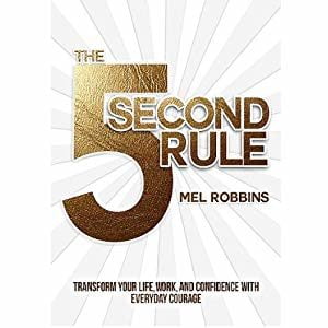 The 5 Second Rule By Mel Robbins 