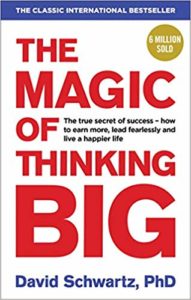 The Magic of Thinking Big By David J. Schwartz 