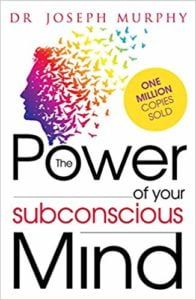 The Power of Your Subconscious Mind By Joseph Murphy 