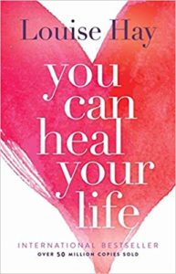You Can Heal Your Life By Louise L Hay 