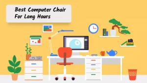 Best Computer Chair For Long Hours