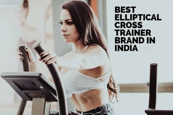 Best Elliptical Cross Trainer Brand In India