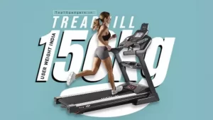 Best treadmill 150kg user weight India