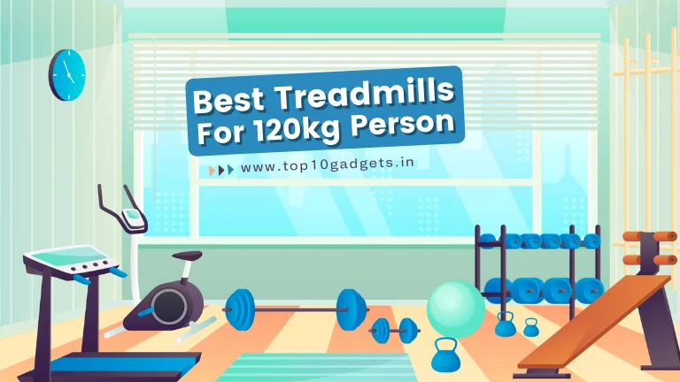 Best Treadmill for 120 Kg Person