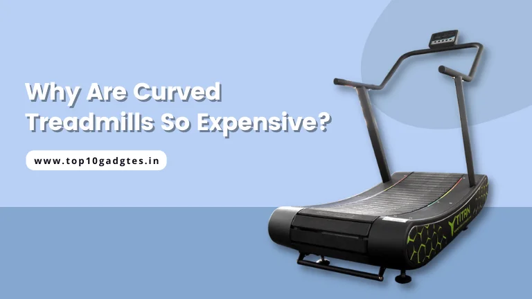 Why Are Curved Treadmills So Expensive