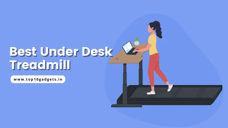 Best Under Desk Treadmill In India 2022