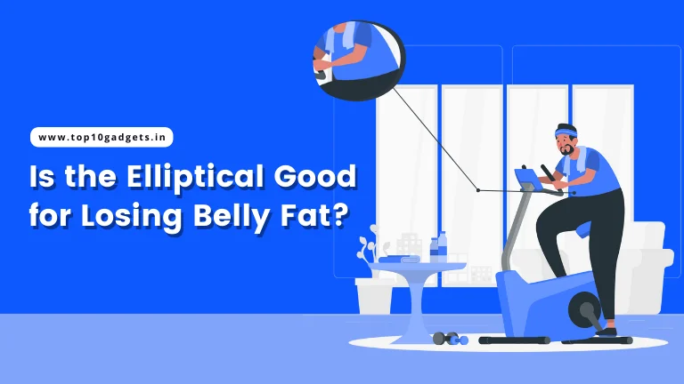 Is the Elliptical Good for Losing Belly Fat