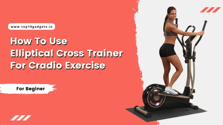 How to Use the Elliptical Cross Trainer Machine
